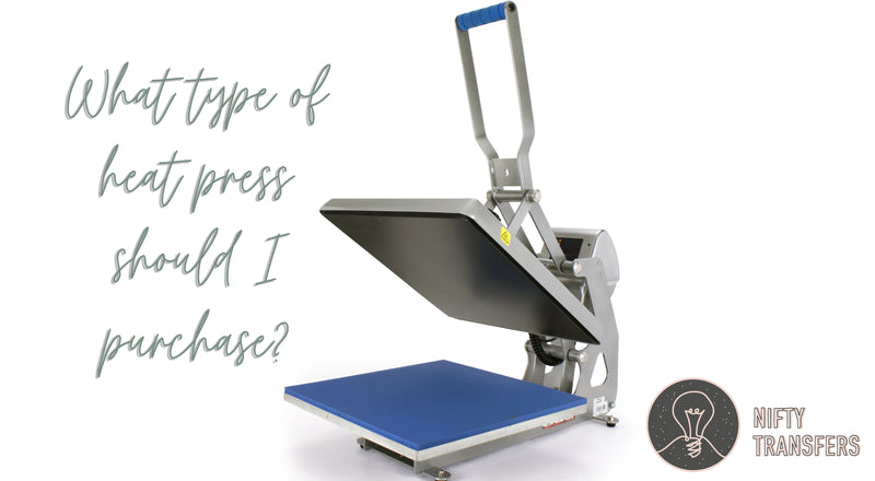 What Type of Heat Press Should I Buy? | NiftyTransfers