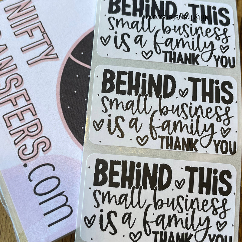 Set of 25 Thermal Printed Stickers (all the same one) | 1.25 inch x 2.25 inch | Behind this small business is a family