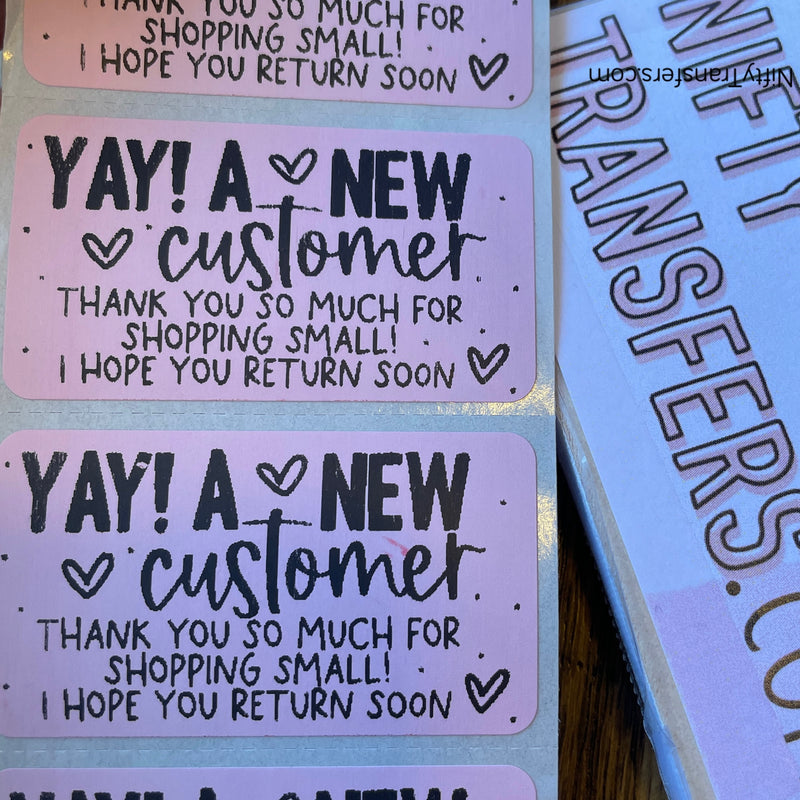 25 Thermal Printed Stickers (all the same one) | 1.25 inch x 2.25 inch | Yay! A New Customer